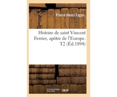 KNYGA Bookshop Histoire de Saint Vincent Ferrier, Apotre de l'Europe. T2 (Ed.1894)