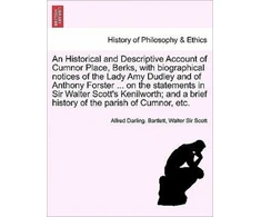 KNYGA Bookshop Historical and Descriptive Account of Cumnor Place, Berks, with Biographical Notices of the Lady Amy Dudley and of Anthony Forster ... on the Stat