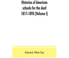 KNYGA Bookshop Histories of American schools for the deaf, 1817-1893 (Volume I)