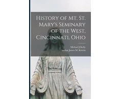 KNYGA Bookshop History of Mt. St. Mary's Seminary of the West, Cincinnati, Ohio