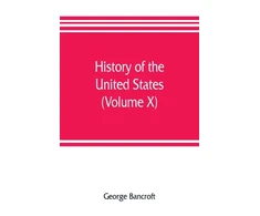 KNYGA Bookshop History of the United States, from the discovery of the American continent (Volume X)