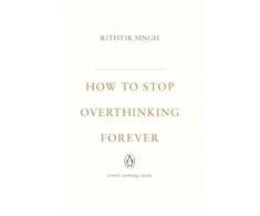 KNYGA Rithvik Singh How To Stop Overthinking Forever