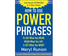 KNYGA Bookshop How to Use Power Phrases to Say What You Mean, Mean What You Say, &amp; Get What You Want