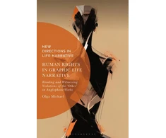 KNYGA Dr Olga (Postdoctoral Researcher, Department of English Studies, University of Cyprus, University of Cyprus, Cyprus) Michael Human Rights in Graphic Life Narrative
