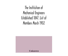 KNYGA Bookshop Institution of Mechanical Engineers Established 1847. List of Members March 1902.