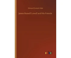 KNYGA Edward Everett Hale James Russell Lowell and His Friends