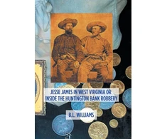 KNYGA Bookshop Jesse James in West Virginia or Inside the Huntington Bank Robbery