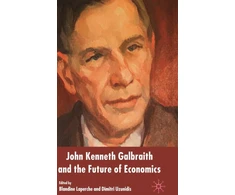 KNYGA Bookshop John Kenneth Galbraith and the Future of Economics