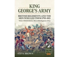 KNYGA Bookshop King George's Army - British Regiments and the Men Who Led Them 1793-1815 Volume 4