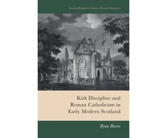 KNYGA Bookshop Kirk Discipline and Roman Catholicism in Early Modern Scotland