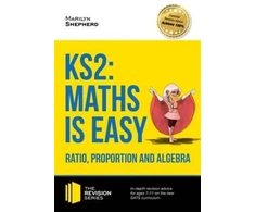 KNYGA Bookshop KS2: Maths is Easy - Ratio, Proportion and Algebra. in-Gylis Revision Advice for Ages 7-11 on the New Sats Curriculum. Achieve 100%