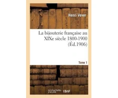KNYGA Bookshop La Bijouterie Francaise Au XIXe Siecle 1800-1900. Tome 1