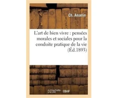 KNYGA Bookshop L'Art de Bien Vivre: Pensees Morales Et Sociales Pour La Conduite Pratique de la Vie