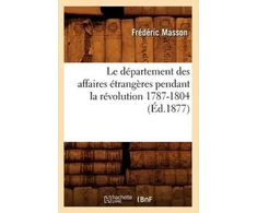 KNYGA Bookshop Le Departement Des Affaires Etrangeres Pendant La Revolution 1787-1804 (Ed.1877)