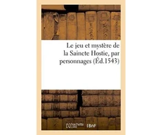 KNYGA Bookshop Le Jeu Et Mystere de la Saincte Hostie, Par Personnages