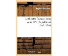 KNYGA Bookshop Le Theatre Francais Sous Louis XIV (3e Edition)