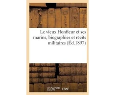 KNYGA Bookshop Le Vieux Honfleur Et Ses Marins, Biographies Et Recits Militaires