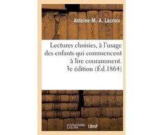 KNYGA Bookshop Lectures Choisies, A l'Usage Des Enfants Qui Commencent A Lire Couramment, Recueillies. 3e Edition