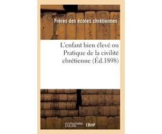 KNYGA Bookshop L'Enfant Bien Eleve Ou Pratique de la Civilite Chretienne (Ed.1898)