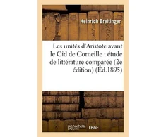 KNYGA Bookshop Les Unites d'Aristote Avant Le Cid de Corneille: Etude de Litterature Comparee 2e Edition