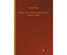 KNYGA George Mezger Lessons in the Small Catechism of Dr. Martin Luther
