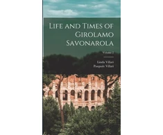KNYGA Pasquale Villari Life and Times of Girolamo Savonarola; Volume 2