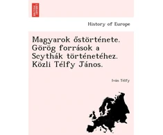 KNYGA Bookshop Magyarok Stortenete. Gorog Forrasok a Scythak Tortenetehez. Kozli Telfy Janos.