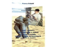 KNYGA Bookshop Mary Cassatt, un'americana a Parigi. Camille Claudel, una scultora imprigionata. Dal genio al talento
