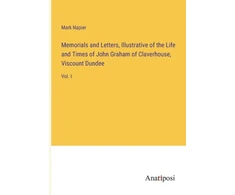 KNYGA Bookshop Memorials and Letters, Illustrative of the Life and Times of John Graham of Claverhouse, Viscount Dundee