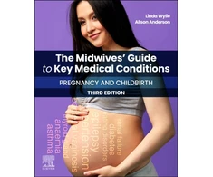 KNYGA Linda, BA, MN, RGN, RM, RMT (Retired Midwifery Lecturer) Wylie The Midwives' Guide to Key Medical Conditions: Pregnancy and Childbirth