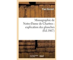 KNYGA Bookshop Monographie de Notre-Dame de Chartres: Explication Des Planches
