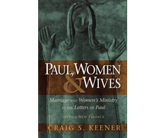 KNYGA Bookshop Paul, Women, and Wives – Marriage and Women`s Ministry in the Letters of Paul