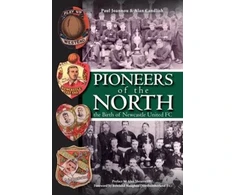 KNYGA Bookshop Pioneers of the North - The Birth of Newcastle United FC