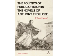 KNYGA Bookshop Politics of Public Opinion in the Novels of Anthony Trollope
