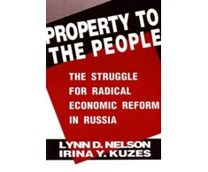 KNYGA Bookshop Property to the People: The Struggle for Radical Economic Reform in Russia