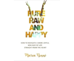KNYGA Bookshop Pure, Raw and Happy - How to Navigate a More Joyful New Way of Life Straight from the Heart