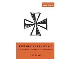 KNYGA Bookshop Redemptive Reversals and the Ironic Overturning of Human Wisdom