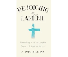 KNYGA Bookshop Rejoicing in Lament – Wrestling with Incurable Cancer and Life in Christ