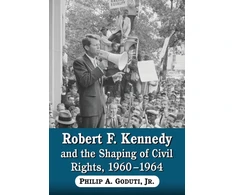 KNYGA Bookshop Robert F. Kennedy and the Shaping of Civil Rights, 1960-1964
