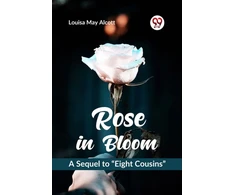 KNYGA Bookshop Rose in Bloom a Sequel to ?Eight Cousins?