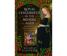 KNYGA Michele Schindler Royal Childbirth in the Middle Ages