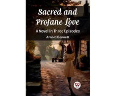 KNYGA Bookshop Sacred and Profane LoveA Novel in Three Episodes (Edition2023)