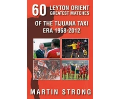KNYGA Bookshop Sixty Great Leyton Orient Games from the Tijuana Taxi Era 1968-2012