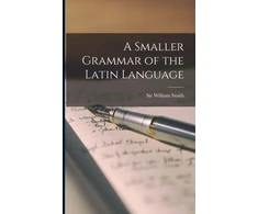 KNYGA Bookshop Smaller Grammar of the Latin Language [microform]