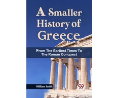 KNYGA Bookshop Smaller History of Greece from the Earliest Times to the Roman Conquest