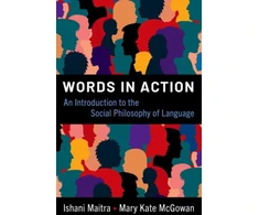 KNYGA Ishani (Professor of Philosophy, Professor of Philosophy, University of Michigan) Maitra Words in Action