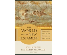 KNYGA Joel B Green World of the New Testament – Cultural, Social, and Historical Contexts