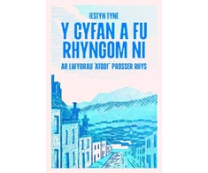 KNYGA Bookshop Y Cyfan a fu Rhyngom Ni - ar lwybrau 'Atgof' Prosser Rhys