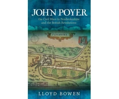 KNYGA BOWEN John Poyer, the Civil Wars in Pembrokeshire and the British Revolutions