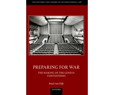 KNYGA Boyd Van Dijk Preparing for War: The Making of the 1949 Geneva Conventions